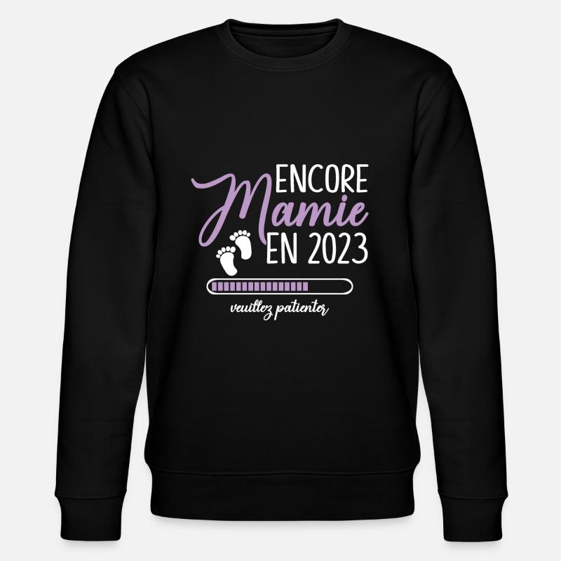 Encore Mamie 2023 Cadeau Future Grand Mère - Sweat bio CHANGER Stanley/Stella Unisexe - noir