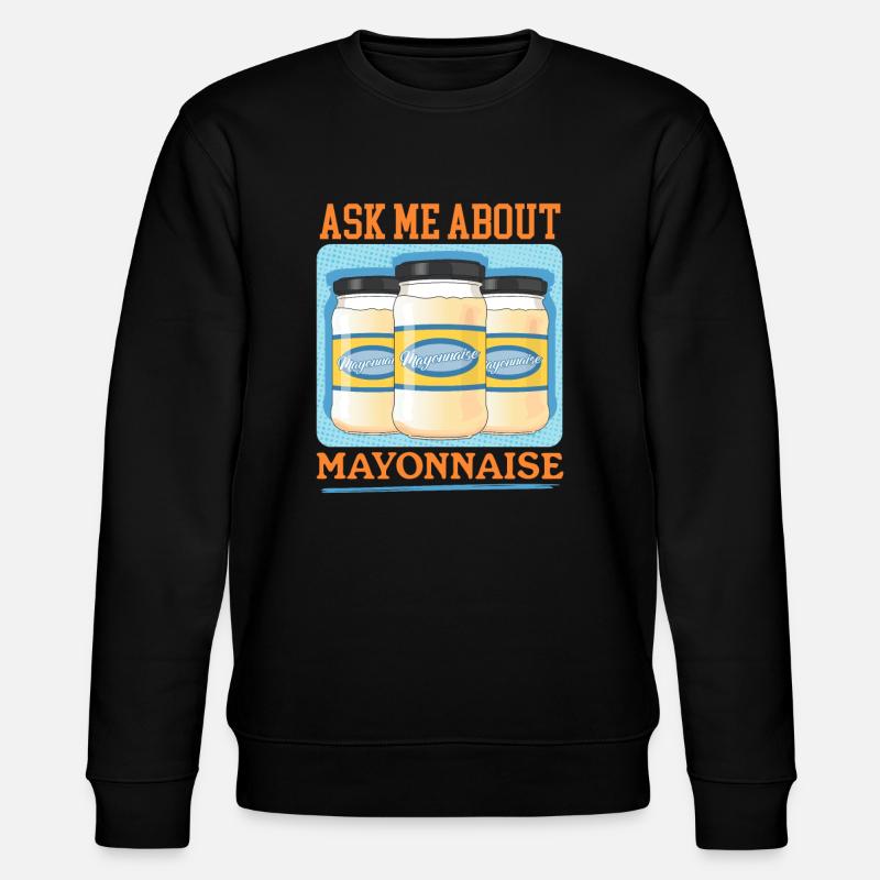 Mayonnaise Mayo Gift - Stanley/Stella CHANGER Unisex Organic Sweatshirt - black