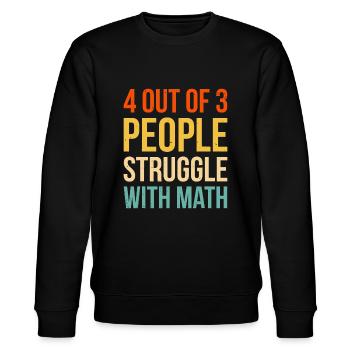 4 Out Of 3 People Struggle With Math - Stanley/Stella CHANGER Unisex Organic Sweatshirt - black - Front - Nik (191cm) & Marisol (170cm)