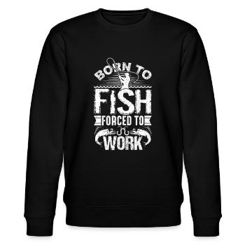 Born to Fish but Forced to Work Funny Fishing Quot - Stanley/Stella CHANGER Unisex Organic Sweatshirt - black - Front - Nik (191cm) & Marisol (170cm)