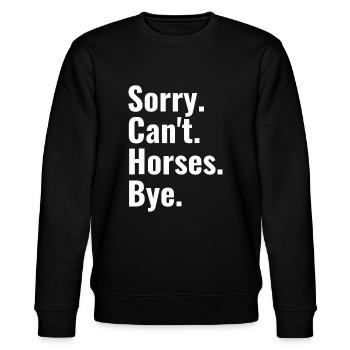 Sorry Can't Horses Bye Shirt Funny Horse Lover - Stanley/Stella Unisex Bio-Sweatshirt CHANGER  - Schwarz - Vorne - Nik (191cm) & Marisol (170cm)
