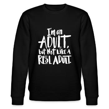 Ich bin ein Erwachsener, aber nicht wie ein echter Erwachsener - lustig sagen - Stanley/Stella Unisex Bio-Sweatshirt CHANGER  - Schwarz - Vorne - Nik (191cm) & Marisol (170cm)