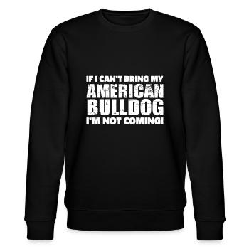 If I can't bring my American Bulldog I'm not comin - Stanley/Stella CHANGER Unisex Organic Sweatshirt - black - Front - Nik (191cm) & Marisol (170cm)