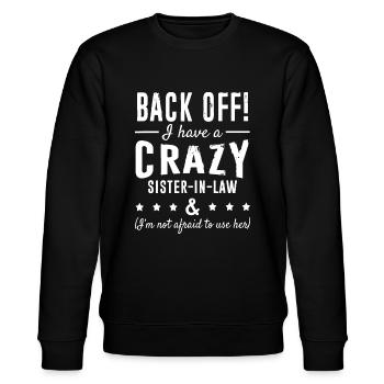 Funny Sister T-Shirt 'Back Off I Have A Crazy Sist - Stanley/Stella CHANGER Unisex Organic Sweatshirt - black - Front - Nik (191cm) & Marisol (170cm)