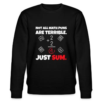 Not All Math Jokes Are Terrible Just Sum - Math Te - Stanley/Stella CHANGER Unisex Organic Sweatshirt - black - Front - Nik (191cm) & Marisol (170cm)