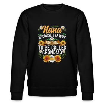 Nana, weil ich viel zu cool bin, um Oma genannt zu werden - Stanley/Stella Unisex Bio-Sweatshirt CHANGER  - Schwarz - Vorne - Nik (191cm) & Marisol (170cm)