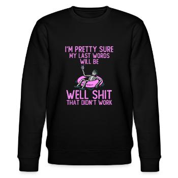 Ich bin mir ziemlich sicher, dass meine letzten Worte gut Scheiße sein werden - Stanley/Stella Unisex Bio-Sweatshirt CHANGER  - Schwarz - Vorne - Nik (191cm) & Marisol (170cm)