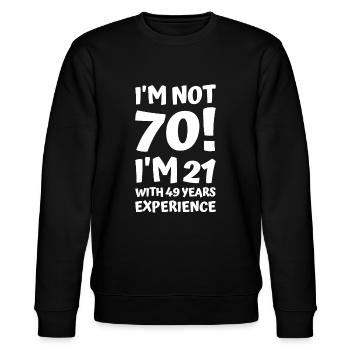 im not 70 im 21 with 49 years experience funny wom - Stanley/Stella CHANGER Unisex Organic Sweatshirt - black - Front - Nik (191cm) & Marisol (170cm)