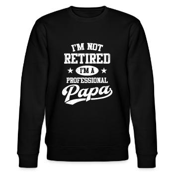 I'm Not Retired I'm A Professional Papa, Father'sh - Stanley/Stella CHANGER Unisex Organic Sweatshirt - black - Front - Nik (191cm) & Marisol (170cm)