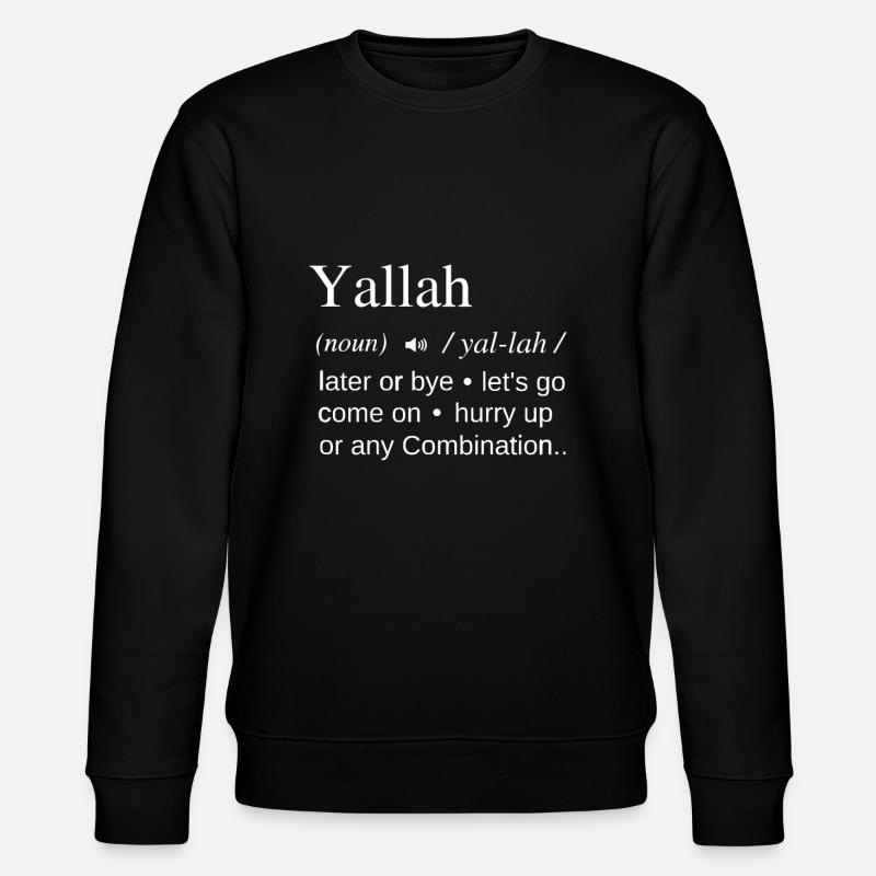 Yallah Arabisch Libanesisch Wortdefinition Lustig - Stanley/Stella Unisex Bio-Sweatshirt CHANGER  - Schwarz