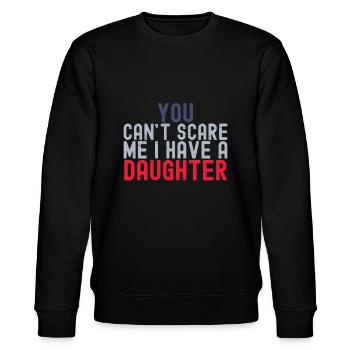 You Cant Scare Me I Have A Daughter Funny Fathers - Stanley/Stella CHANGER Unisex Organic Sweatshirt - black - Front - Nik (191cm) & Marisol (170cm)