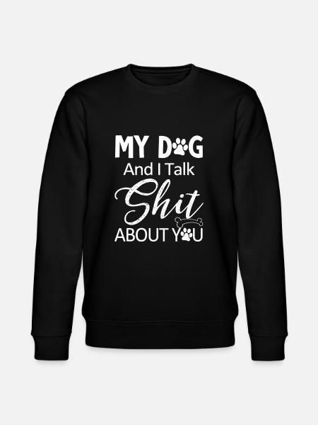 Mein Hund und ich reden sh T über dich, lustiger Hundefriseur - Stanley/Stella Unisex Bio-Sweatshirt CHANGER  - Schwarz