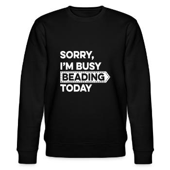 Tut mir leid, dass ich heute mit Perlenstickerei beschäftigt bin. - Stanley/Stella Unisex Bio-Sweatshirt CHANGER  - Schwarz - Vorne - Nik (191cm) & Marisol (170cm)