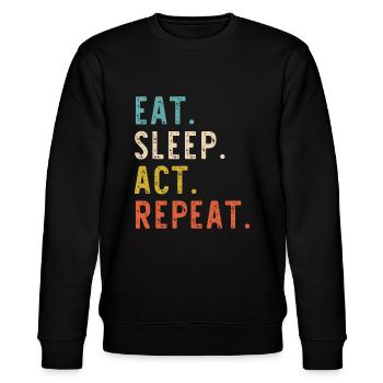 Eat Sleep Act Repeat Schauspieler Schauspieler Schauspieler - Stanley/Stella Unisex Bio-Sweatshirt CHANGER  - Schwarz - Vorne - Nik (191cm) & Marisol (170cm)