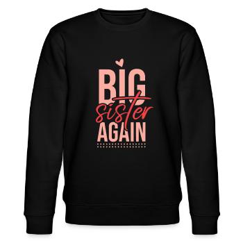 Big Sister Again I Sibling I Older Daughter Or Big - Stanley/Stella CHANGER Unisex Organic Sweatshirt - black - Front - Nik (191cm) & Marisol (170cm)