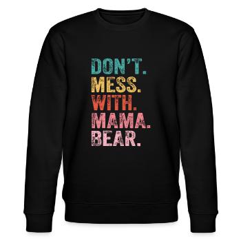Don't Mess With Mama Bear - Stanley/Stella CHANGER Unisex Organic Sweatshirt - black - Front - Nik (191cm) & Marisol (170cm)
