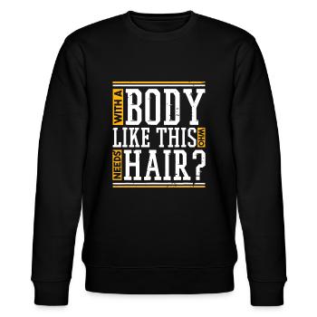 With A Body Like This Who Needs Hair - Stanley/Stella CHANGER Unisex Organic Sweatshirt - black - Front - Nik (191cm) & Marisol (170cm)
