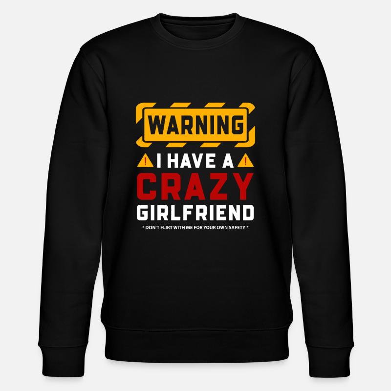 Warning I Have A Crazy Girlfriend - Stanley/Stella CHANGER Unisex Organic Sweatshirt - black