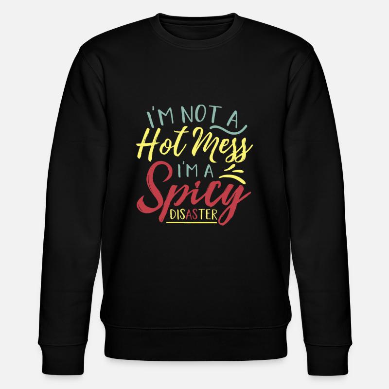 HOT MESS SARCASTIQUE DRÔLE - Sweat bio CHANGER Stanley/Stella Unisexe - noir