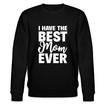 I Have The Best Mom Ever Funny Daughter Son Gift - Stanley/Stella CHANGER Unisex Organic Sweatshirt - black - Front - Nik (191cm) & Marisol (170cm)