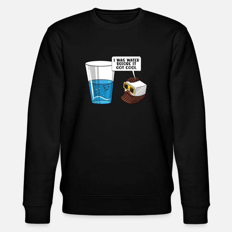 Funny Physics Science Water Ice Joke - Stanley/Stella CHANGER Unisex Organic Sweatshirt - black