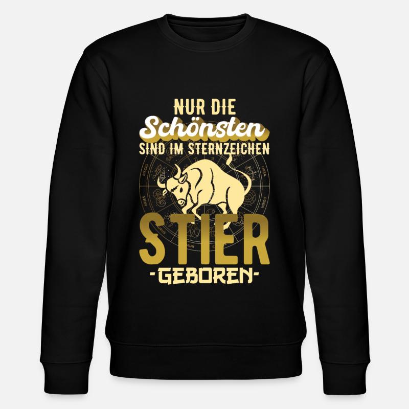 Sternzeichen Stier Spruch Geschenkidee - Stanley/Stella Unisex Bio-Sweatshirt CHANGER  - Schwarz