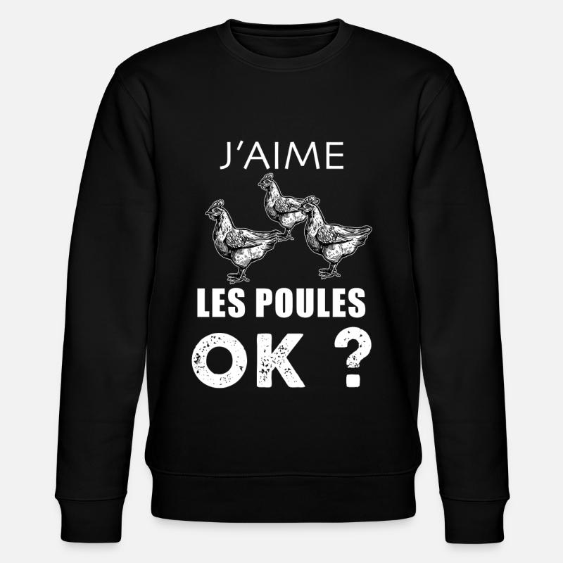 J'aime les poules OK - Sweat bio CHANGER Stanley/Stella Unisexe - noir