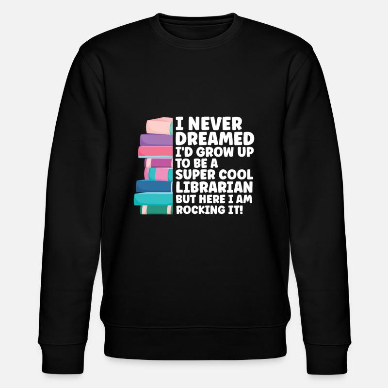 Bibliothèque Bibliothécaire Bibliothèques Cadeau - Sweat bio CHANGER Stanley/Stella Unisexe - noir