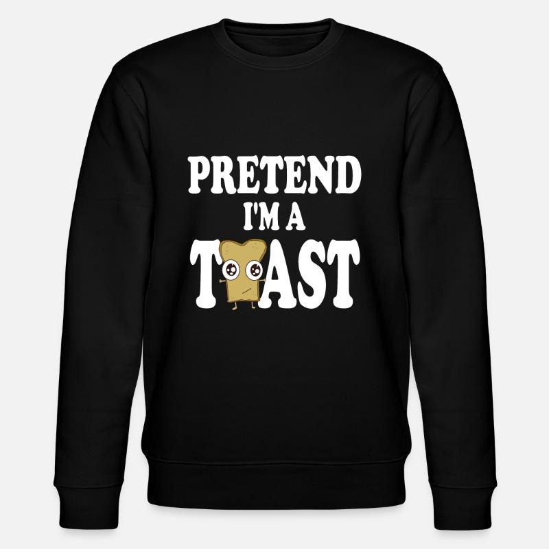 Faites semblant d’être un toast - Sweat bio CHANGER Stanley/Stella Unisexe - noir
