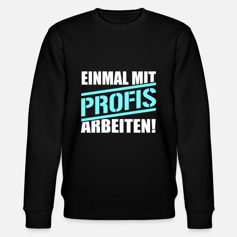 Nur einmal mit Profis arbeiten - Stanley/Stella Unisex Bio-Sweatshirt CHANGER  - Schwarz