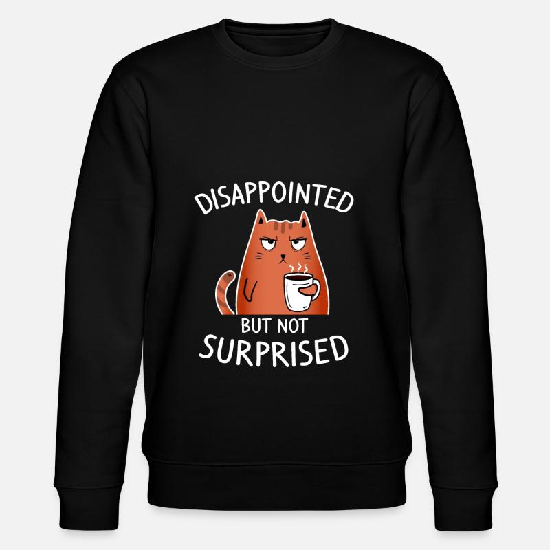 Disappointed but not surprised - - Stanley/Stella CHANGER Unisex Organic Sweatshirt - black