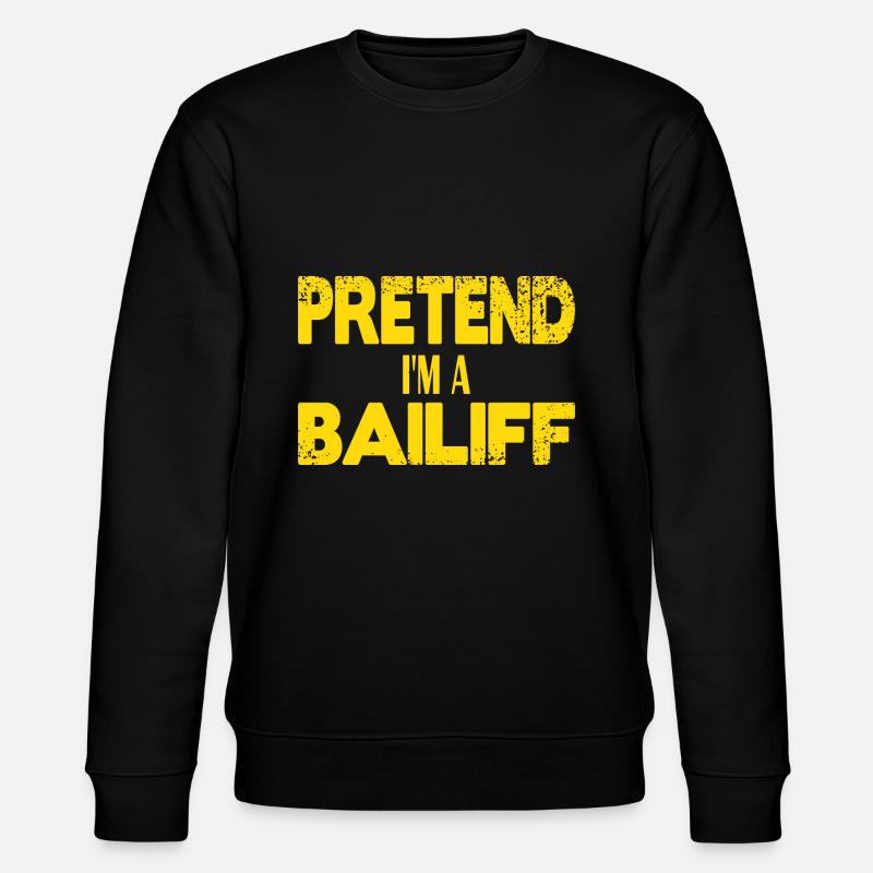 Pretend I'm a Bailiff - Stanley/Stella Unisex Bio-Sweatshirt CHANGER  - Schwarz