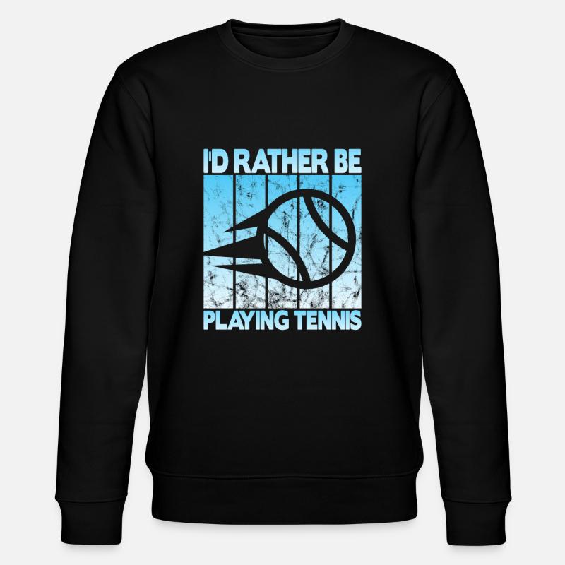 I'd rather be playing tennis - Stanley/Stella CHANGER Unisex Organic Sweatshirt - black