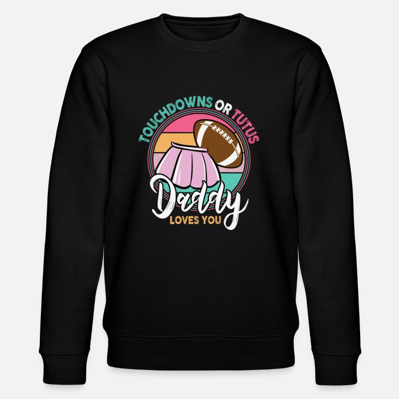 Touchdowns ou Tutus Daddy T’aime - Sweat bio CHANGER Stanley/Stella Unisexe - noir