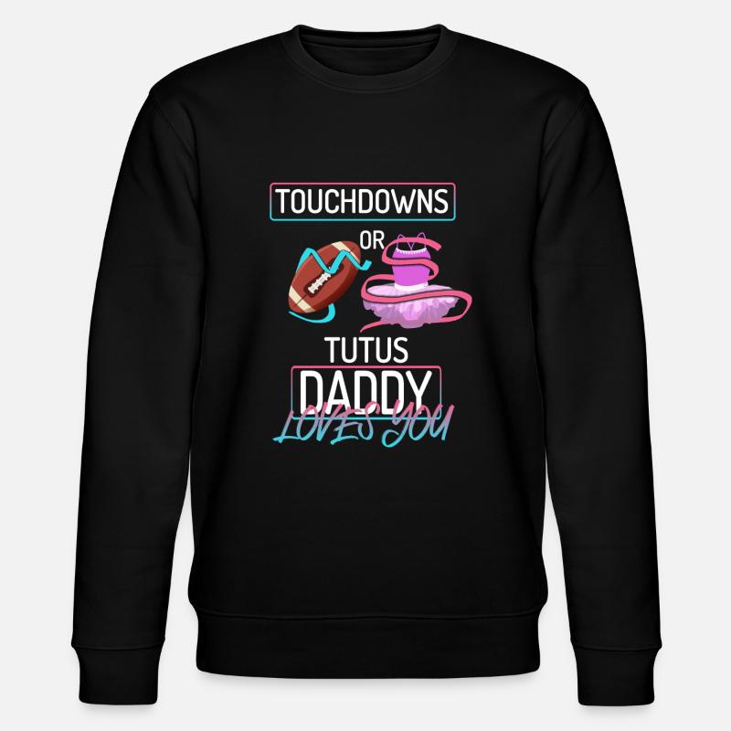 Touchdowns ou Tutus Daddy T’aime - Sweat bio CHANGER Stanley/Stella Unisexe - noir