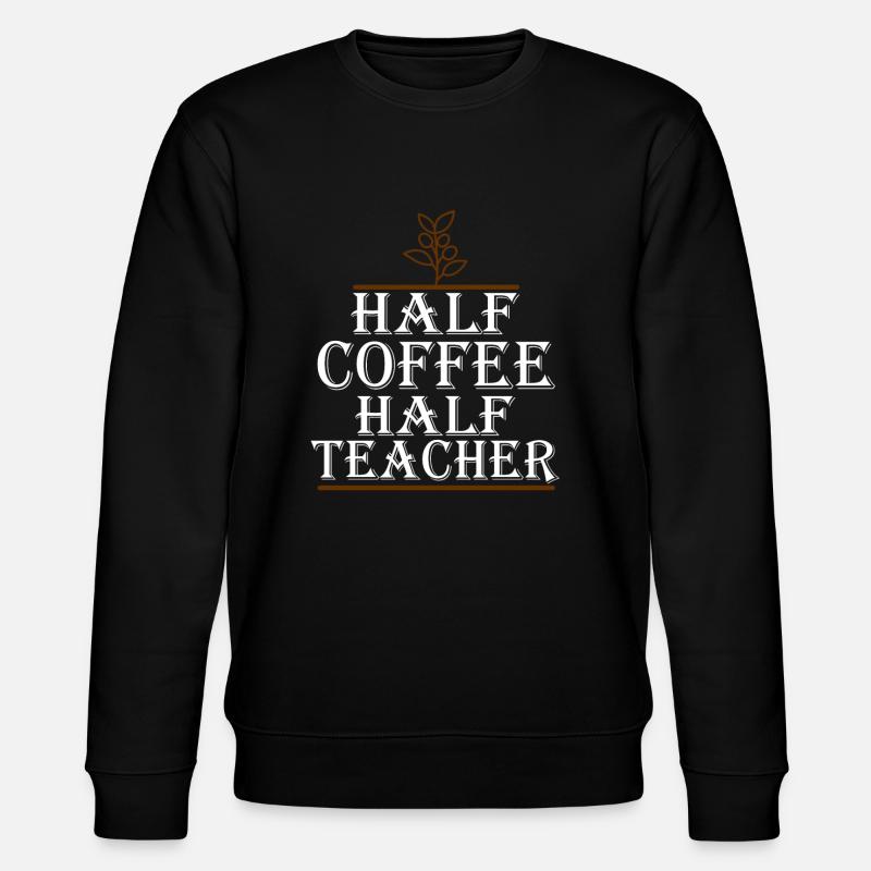 Half Coffee Half Teacher - Stanley/Stella Unisex Bio-Sweatshirt CHANGER  - Schwarz