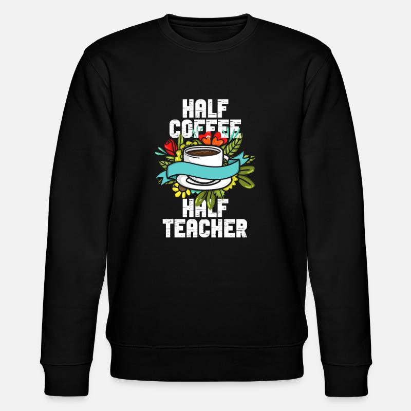 Half Coffee Half Teacher - Stanley/Stella Unisex Bio-Sweatshirt CHANGER  - Schwarz