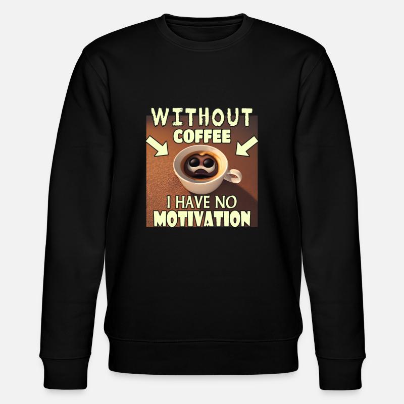 No motivation without coffee - Stanley/Stella CHANGER Unisex Organic Sweatshirt - black