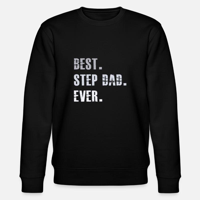 Best Step Dad Ever - Stanley/Stella CHANGER Unisex Organic Sweatshirt - black