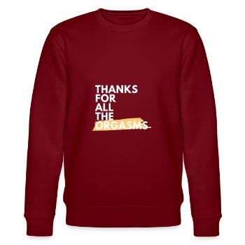 Thanks for all orgasms Funny gift! - Stanley/Stella CHANGER Unisex Organic Sweatshirt - burgundy - Front - Nik (191cm) & Marisol (170cm)