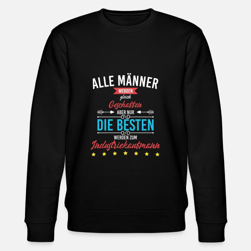 Nur die besten werden Industriekaufmann Geschenk - Stanley/Stella Unisex Bio-Sweatshirt CHANGER  - Schwarz