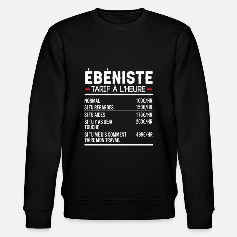 Ébeniste Idée Cadeau Humour - Sweat bio CHANGER Stanley/Stella Unisexe - noir