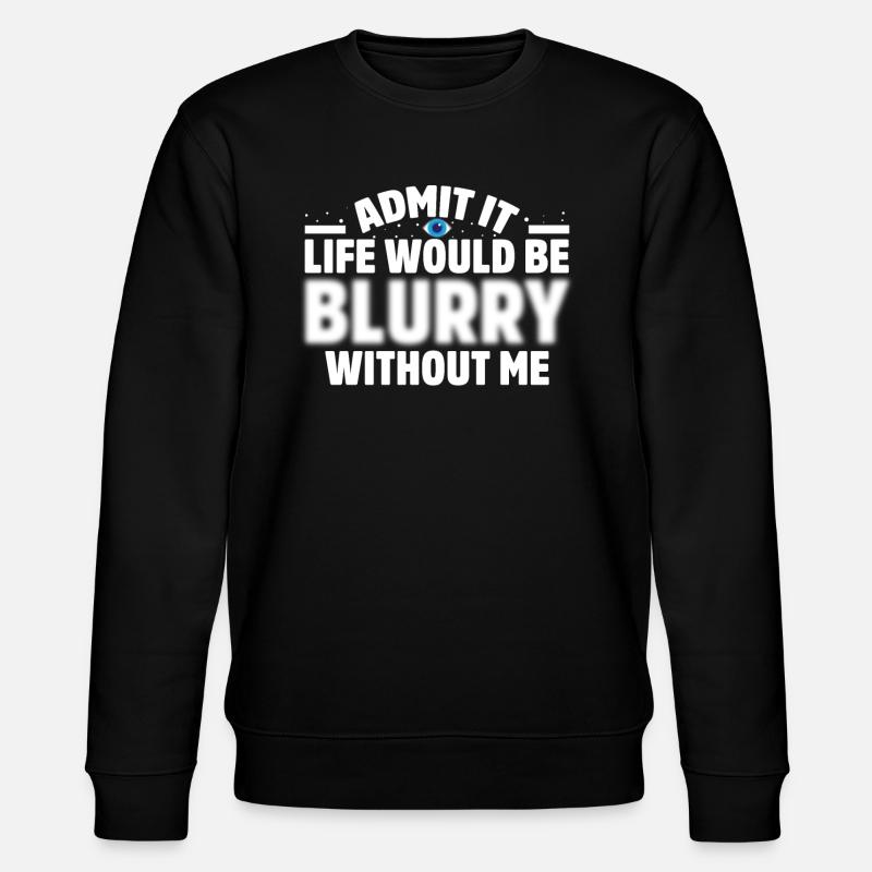 Ophthalmology Funny Ophthalmologist - Stanley/Stella CHANGER Unisex Organic Sweatshirt - black