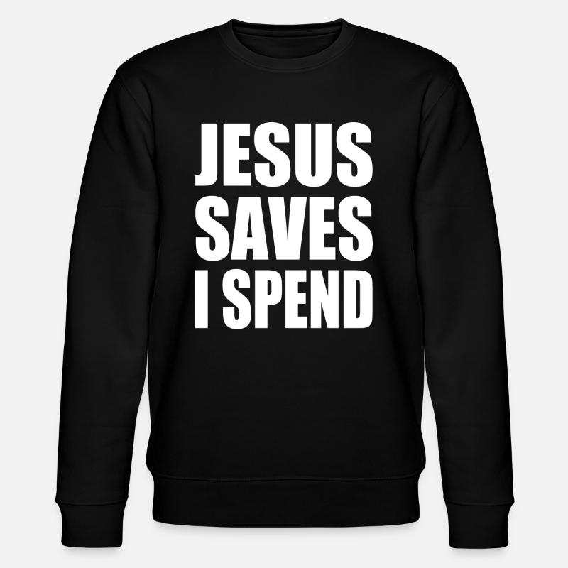 jesus saves i spend - Sweat bio CHANGER Stanley/Stella Unisexe - noir