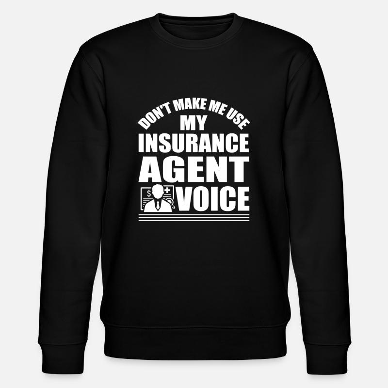 Insurance agent saying - Stanley/Stella CHANGER Unisex Organic Sweatshirt - black