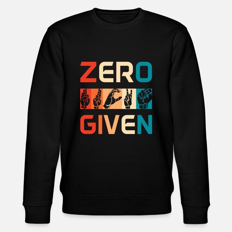 Zero Fucks Given - Stanley/Stella Unisex Bio-Sweatshirt CHANGER  - Schwarz
