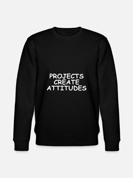 Projects create attitudes - motivational t-shirt - Stanley/Stella CHANGER Unisex Organic Sweatshirt - black