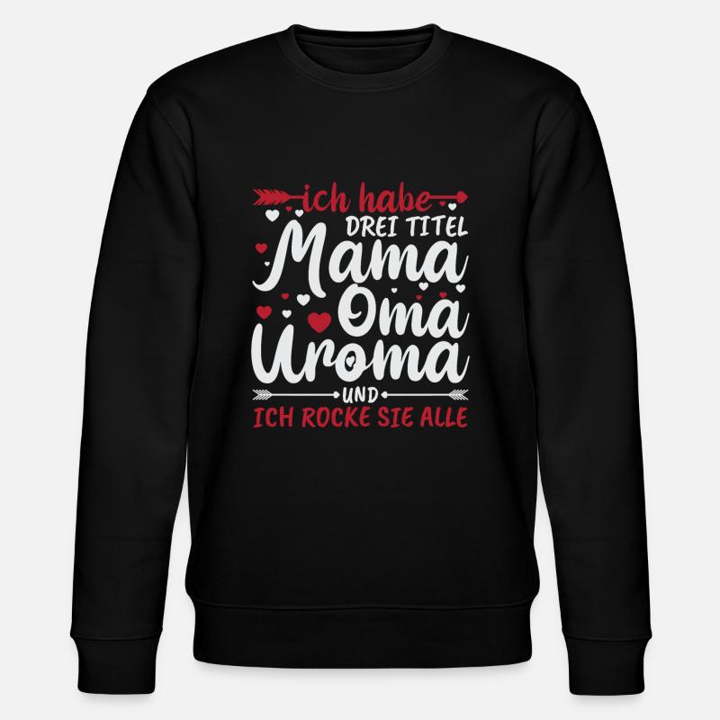 Urgroßmutter Uroma Geschenkidee - Stanley/Stella Unisex Bio-Sweatshirt CHANGER  - Schwarz