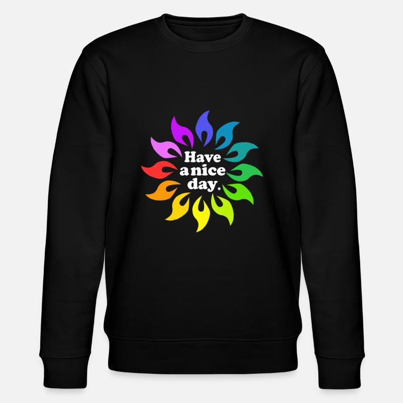 Have a nice day - Stanley/Stella CHANGER Unisex Organic Sweatshirt - black
