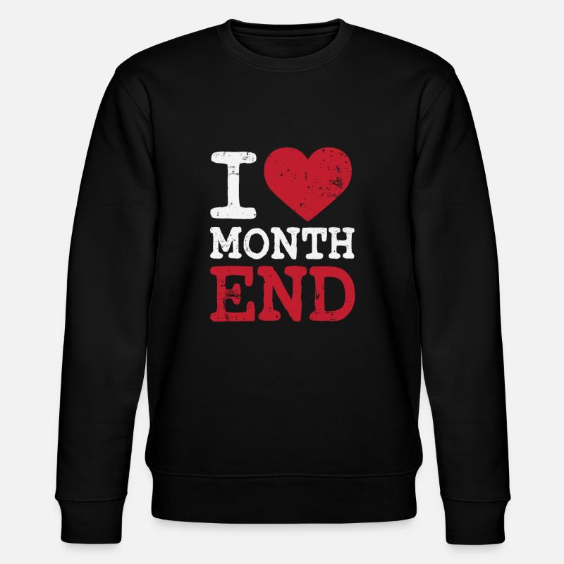 I love month end - Stanley/Stella CHANGER Unisex Organic Sweatshirt - black